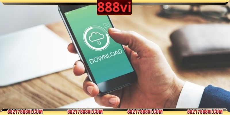 Hướng dẫn chi tiết cách tải app 888VI cho mọi hệ điều hành
