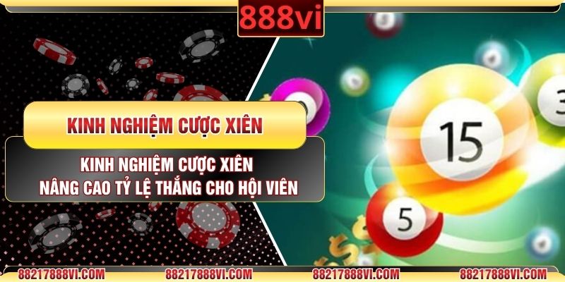 Kinh Nghiệm Cược Xiên Nâng Cao Tỷ Lệ Thắng Cho Hội Viên