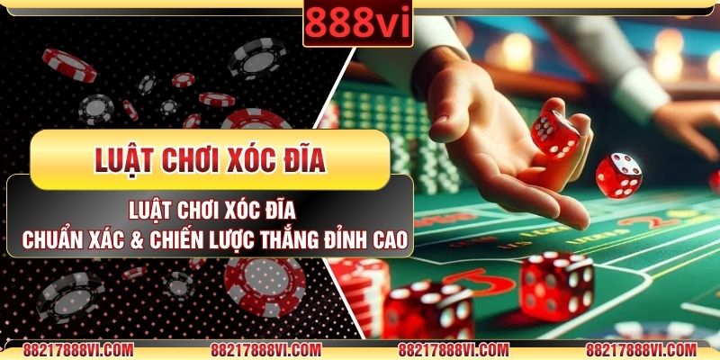 Luật Chơi Xóc Đĩa Chuẩn Xác & Chiến Lược Thắng Đỉnh Cao